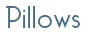 Pillows