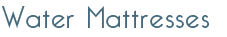 Water Mattresses