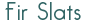 Fir Slat