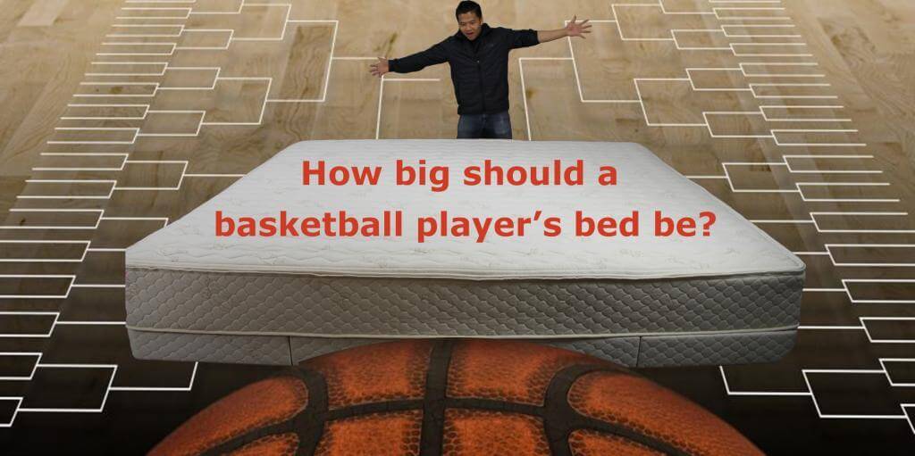 How big should a basketball player's bed be?